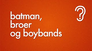 Batman broer og boybands [upl. by Jone]