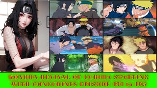 KONOHA REVIVAL OF UCHIHA STARTING WITH CONCUBINES EPISODE 191 to 195 [upl. by Naerda]