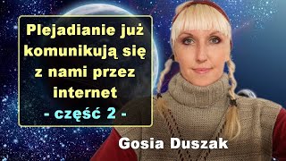 Plejadianie już komunikują się z nami przez internet część 2  Gosia Duszak [upl. by Acisseg]