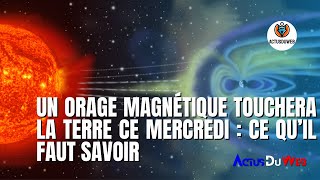 Un orage magnétique touchera la terre ce mercredi  ce qu’il faut savoir [upl. by Cire689]