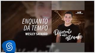 Wesley Safadão  Enquanto Dá Tempo Diferente Não Estranho Áudio Oficial [upl. by Nosyk]