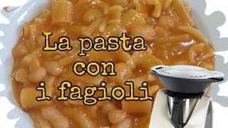 Ricette Bimby  La pasta con i fagioli [upl. by Clare]