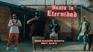 Hasta La Eternidad  Sion Nación Santa x Omy Alka   Video Oficial [upl. by Rolyt]