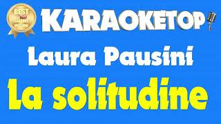 La solitudine  Laura Pausini Karaoke  Base musicale con testo  Audio HQ [upl. by Ellmyer]