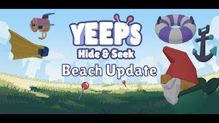 YEEPS HIDE AND SEEK BEACH UPDATE [upl. by Ellehcear]