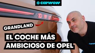 HASTA 700 KM de AUTONOMíA EL OPEL GRANDLAND 2024 ES EL COCHE MÁS AMBICIOSO DE OPEL ¿A QUÉ PRECIOS [upl. by Eserehs]