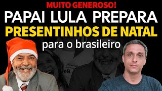 Muito generoso  Papai LULA prepara vários presentinhos de NATAL para o brasileiro [upl. by Nittirb]