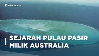 Sejarah Pulau Pasir Warisan Inggris untuk Australia  Katadata Indonesia [upl. by Labors]