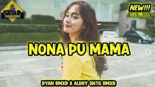 NONA PU MAMA🌴NEW RMX 2024🌴 RYAN RMXR FT ALDHY GNTG RMXR ‼️ [upl. by Arrais674]