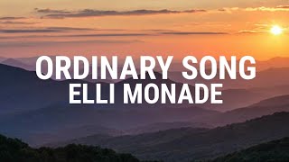 Ordinary Song  Elli Monade Lyrics [upl. by Duwalt]