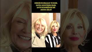 NERGİS KUMBASAR VE EMEL SAYIN MUHTEŞEM EMEL SAYIN KONSERİNDE BİR ARAYA GELDİ [upl. by Aniahs]