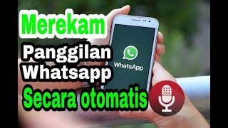 Cara merekam panggilan WHATSAPP secara otomatis [upl. by Eimot]