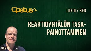 Reaktioyhtälön tasapainottaminen [upl. by Fredelia]