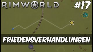 Rimworld 17  Friedensverhandlungen Gameplay  Deutsch  Modded [upl. by Nohsauq]