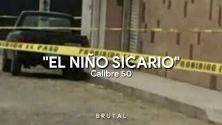 CALIBRE 50EL NIÑO SICARIO  LETRA [upl. by Gudrin]