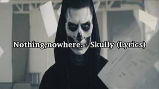 Nothingnowhere  skully Lyrics [upl. by Einohtna]