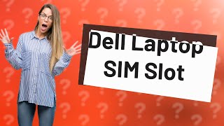 Where is SIM card slot in Dell laptop [upl. by Ennaxor492]