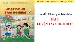 Hoạt động trải nghiệm lớp 2  Bài 3 Luyện tay cho khéo  Bộ sách Kết nối tri thức  10 phút học bài [upl. by Reichel]