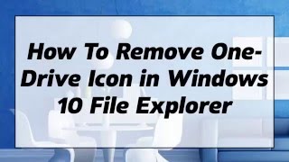 How To Remove OneDrive Icon in Windows 10 File Explorer [upl. by Manthei]