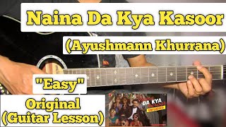 Naina Da Kya Kasoor  Ayushmann Khurrana  Guitar Lesson  Easy Chords  Unplugged [upl. by Hamo420]