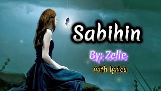 SABIHIN Zelle lyrics song [upl. by Gelhar]