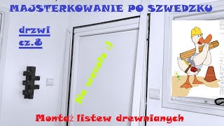 Montaż drewnianych listew naokoło drzwi  Drzwi cz8  Majsterkowanie po Szwedzku  Na wesoło [upl. by Arriaes639]