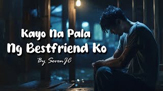 Kayo Na Pala Ng Bestfriend Ko By SevenJC Official Lyric Video [upl. by Mattox]