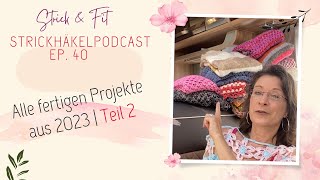 Strickhäkelpodcast Ep 40  Meine fertigen Projekte aus 2023  Teil 2 [upl. by Ninel]