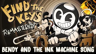 FIND THE KEYS  2022 REMASTER  Bendy and the Ink Machine Song [upl. by Eema]