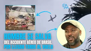 🇧🇷 HOMBRE SE SALVA del accidente aéreo de Brasil por llegar tarde al vuelo [upl. by Enedan]