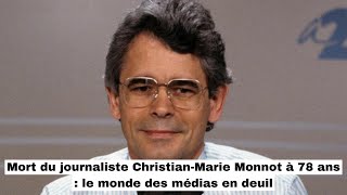 Mort du journaliste ChristianMarie Monnot à 78 ans  le monde des médias en deuil [upl. by Alene]