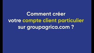 Création compte client Particuliers sur wwwgroupagricacom [upl. by Yeleak]