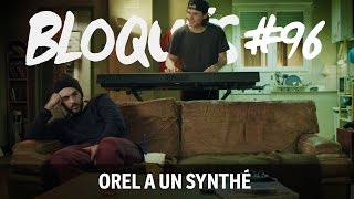 Bloqués 96  Orel a un synthé [upl. by Aggy]