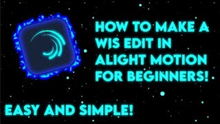 How to make a wis edit in Alight Motion for beginners  Easy and Simple [upl. by Eixel408]