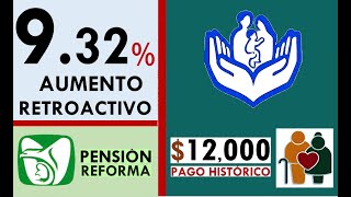 AUMENTO RETROACTIVO DE 932 PENSIÓN ISSSTE y PAGO IMSS BIENESTAR APOYO HISTÓRICO [upl. by Kippar]