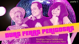 DUAS FERAS PERIGOSAS  AS EXFRENÉTICAS DHU MORAES E SANDRA PÊRA CONTAM TUDO  PARTE 1 [upl. by Adnahsar]