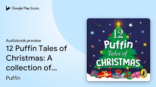 12 Puffin Tales of Christmas A collection of… by Puffin · Audiobook preview [upl. by Aslehc]