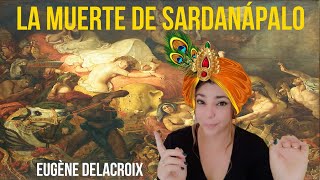 La muerte de Sardanápalo  Eugène Delacroix Romanticismo extremo [upl. by Leaffar]