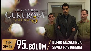 Bir Zamanlar Çukurova 95 Bölüm [upl. by Sedgewick931]