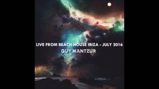 Guy mantzur Live From Beach house  Ibiza 240716 [upl. by Oflodur]