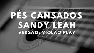 Pés Cansados  Sandy Leah [upl. by Ahseer]