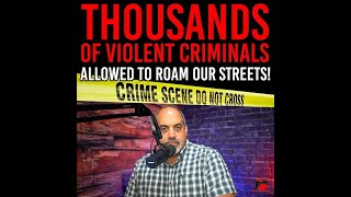 THOUSANDS Of VIOLENT Convicted Criminals Walking The Streets [upl. by Negah214]