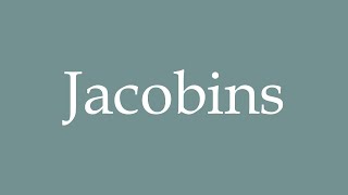 How to Pronounce Jacobins Correctly in French [upl. by Ecinev543]