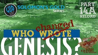 WHO CHANGED GENESIS RELOAD Solomons Gold Series  Part 14A Was It Altered Who When Why [upl. by Ranitta]