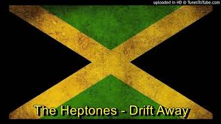 DRIFT AWAY  The Heptones [upl. by Eah517]