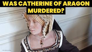 WAS CATHERINE OF ARAGON MURDERED How did Catherine of Aragon die Six wives documentary  Tudors [upl. by Hands710]