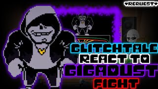 GLITCHTALE REACT TO GIGADUST FIGHT REQUEST [upl. by Hollinger]