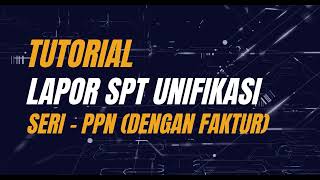 Tutorial Lapor SPT Unifikasi  PPN [upl. by Chelsie934]