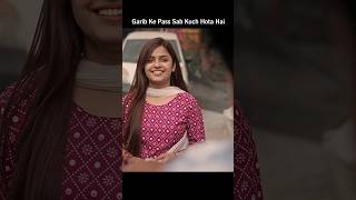 Garib Ke Pass Sab Kuch Hota Hai viral trending motivation viralvideo shorts status garib [upl. by Merfe]