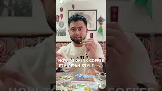 HOW TO DRINK COFFEE ETHIOPIAN STYLE 🇪🇹☕️ travel food [upl. by Hamal]